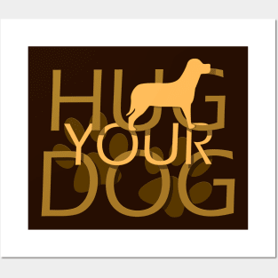 Hug Your Dog Posters and Art